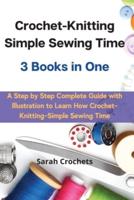 Crochet-Knitting Simple Sewing Time 3 Books in One