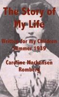 The Story of My Life: Written for my Children Summer 1939