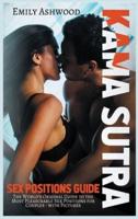 Kama Sutra Sex Positions Guide: The World's Original Guide to the Most Pleasurable Sex Positions for Couples - with Pictures