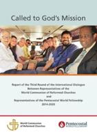 Called to God's Mission: Report of the Third Round of the International Dialogue Between Representatives of the World Communion of Reformed Churches and Representatives of the Pentecostal World Fellowship 2014-2020