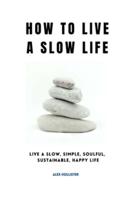 How to Live a Slow Life