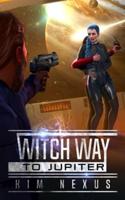 Witch Way to Jupiter: Witch Way Chronicles #02