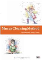 Mucus Cleaning Method:Post-Pandemic Body-Cleanse