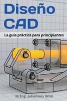 Diseño CAD : La guía práctica para principiantes