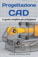 Progettazione CAD : La guida completa per principianti