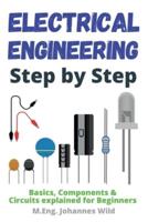 Electrical Engineering   Step by Step : Basics, Components & Circuits explained for Beginners
