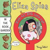 Eliza Spies With Her Big Little Eye: In The Rock Garden (Outdoor-Themed Counting Book)