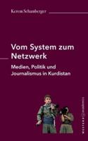 Vom System zum Netzwerk:Medien, Politik und Journalismus in Kurdistan