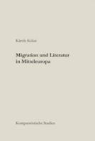 Migration Und Literatur in Mitteleuropa