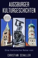 Augsburger Kulturgeschichten: Kulturgeschichten der Stadt Augsburg