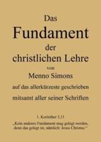 Das Fundament Der Christlichen Lehre Von Menno Simons - Mitsamt Aller Seiner Schriften
