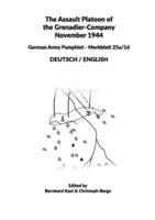 The Assault Platoon of the Grenadier-Company 1944 (Softcover): German Army Pamphlet - Merkblatt 25a/16 - DEUTSCH / ENGLISH