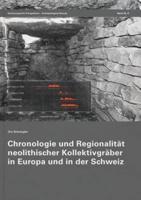Chronologie Und Regionalitat Neolithischer Kollektivgraber in Europa Und in Der Schweiz