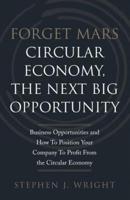 Forget Mars: Circular Economy, The Next Big Business Opportunity