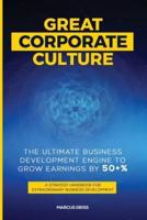 Great Corporate Culture - The Ultimate Business Development Engine to Grow Earnings by 50+%