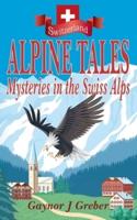 ALPINE TALES: Mysteries in the Swiss Alps