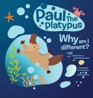 Paul The Platypus: Why am I different?