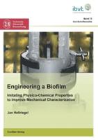 Engineering a Biofilm:Imitating Physico-Chemical Properties to Improve Mechanical Characterization