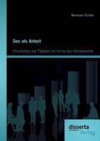 Sex als Arbeit: Prostitution als Tätigkeit im Sinne des Arbeitsrechts