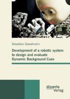 Development of a robotic system to design and evaluate Dynamic Background Cues