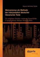 Womanismus als Methode der Interpretation deutscher literarischer Texte: Zur religiösen Struktur moderner Frauenbilder in ausgewӓhlten Werken Heinrich Bölls