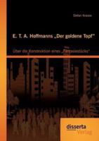 E. T. A. Hoffmanns „Der goldene Topf": Über die Konstruktion eines „Fantasiestücks"