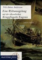 Eine Weltumsegelung mit der schwedischen Kriegsfregatte Eugenie