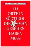 111 Orte in Südtirol, die man gesehen haben muss