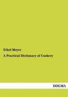 A Practical Dictionary of Cookery