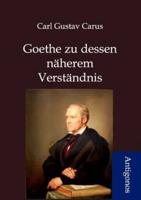 Goethes zu dessen näherem Verständnis