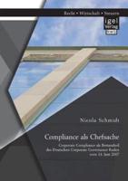 Compliance als Chefsache: Corporate Compliance als Bestandteil des Deutschen Corporate Governance Kodex vom 14. Juni 2007