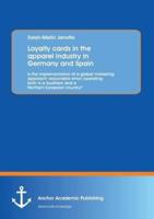 Loyalty Cards in the Apparel Industry in Germany and Spain: Is the Implementation of a Global Marketing Approach Reasonable When Operating Both in A S