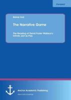 The Narrative Game: The Reading of David Foster Wallace's Infinite Jest as Play