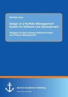 Design of a Portfolio Management System for Software Line Development: Merging the Gap between Software Project and Product Management