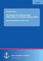 An Analysis of Childhood and Child Labour in Charles Dickens' Works: David Copperfield and Oliver Twist