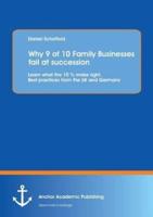 Why 9 of 10 Family Businesses Fail at Succession: Learn What the 10 % Make Right. Best Practices from the UK and Germany