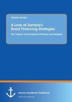 A Look at Zambia's Road Financing Strategies: The Impact of Incongruent Policies and Budgets