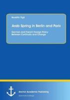 Arab Spring in Berlin and Paris: German and French Foreign Policy Between Continuity and Change