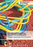 Attitudes and Perceptions toward Physical Education: A Study in Secondary School Students