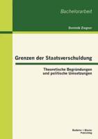 Grenzen der Staatsverschuldung: Theoretische Begründungen und politische Umsetzungen