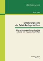 Ernährungsstile als Schönheitspraktiken: Eine schichtspezifische Analyse anhand von Frauenzeitschriften