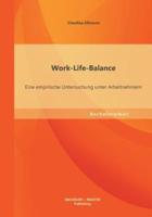 Work-Life-Balance: Eine empirische Untersuchung unter Arbeitnehmern