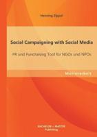 Social Campaigning with Social Media: PR und Fundraising Tool für NGOs und NPOs