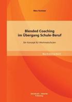 Blended Coaching im Übergang Schule-Beruf: Ein Konzept für Werkrealschulen