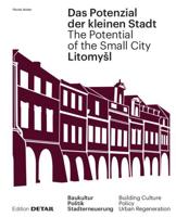 Litomysl. Das Potenzial Der Kleinen Stadt - Litomysl. The Potential of the Small City