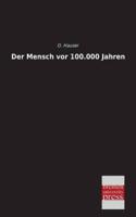 Der Mensch VOR 100.000 Jahren