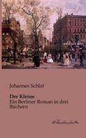 Der Kleine:Ein Berliner Roman in drei Büchern