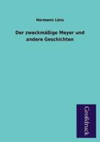 Der Zweckmassige Meyer Und Andere Geschichten