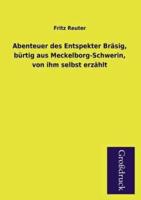 Abenteuer Des Entspekter Brasig, Burtig Aus Meckelborg-Schwerin, Von Ihm Selbst Erzahlt