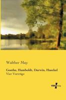 Goethe, Humboldt, Darwin, Haeckel :Vier Vorträge